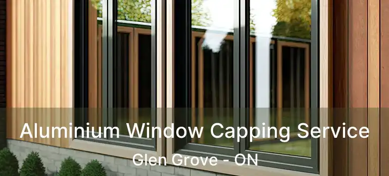 Aluminium Window Capping Service Glen Grove - ON
