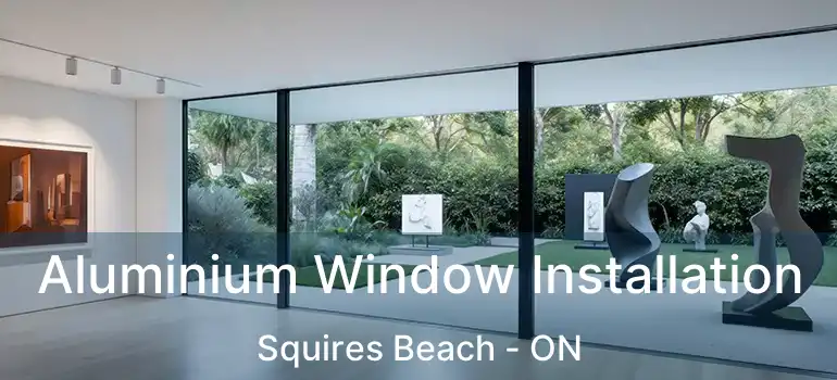 Aluminium Window Installation Squires Beach - ON