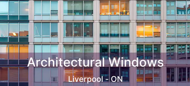 Architectural Windows Liverpool - ON