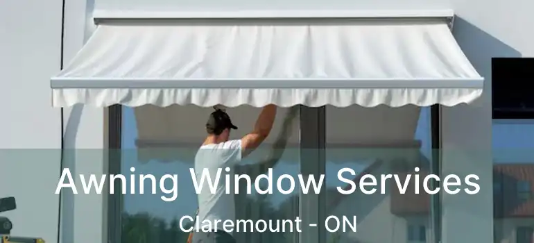 Awning Window Services Claremount - ON