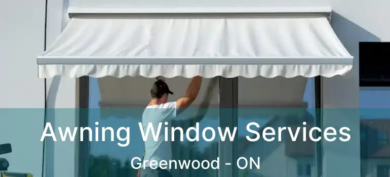 Awning Window Services Greenwood - ON