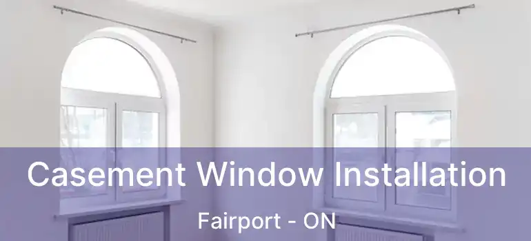 Casement Window Installation Fairport - ON