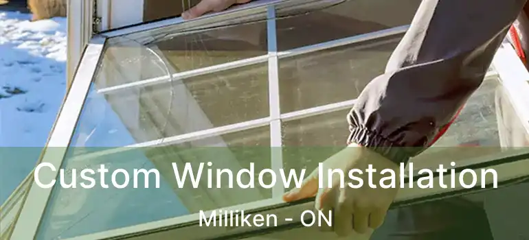 Custom Window Installation Milliken - ON