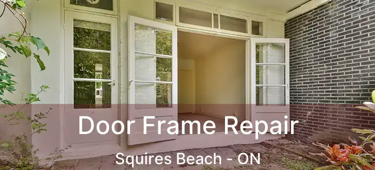 Door Frame Repair Squires Beach - ON
