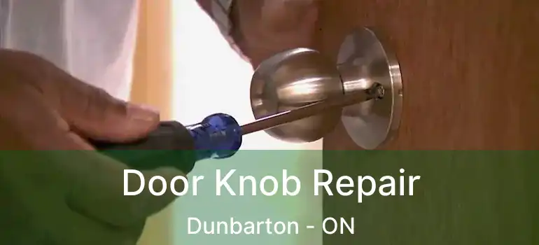 Door Knob Repair Dunbarton - ON