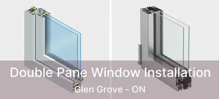 Double Pane Window Installation Glen Grove - ON