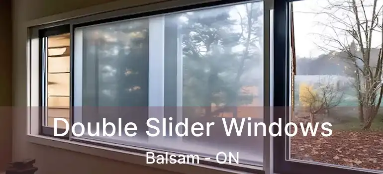 Double Slider Windows Balsam - ON