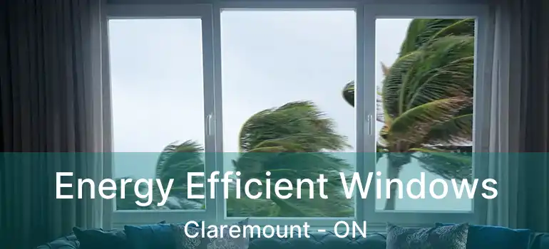 Energy Efficient Windows Claremount - ON