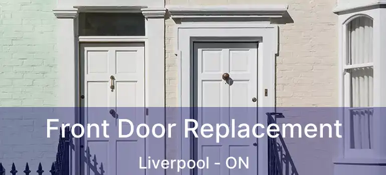 Front Door Replacement Liverpool - ON