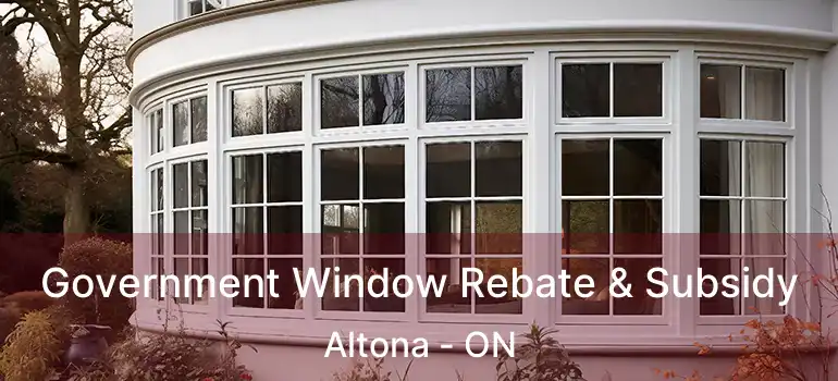 Government Window Rebate & Subsidy Altona - ON