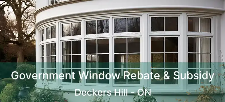 Government Window Rebate & Subsidy Deckers Hill - ON
