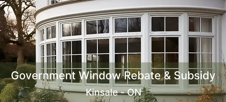 Government Window Rebate & Subsidy Kinsale - ON
