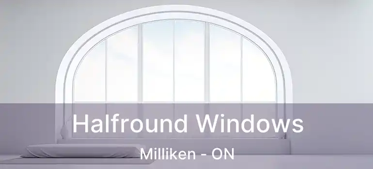 Halfround Windows Milliken - ON