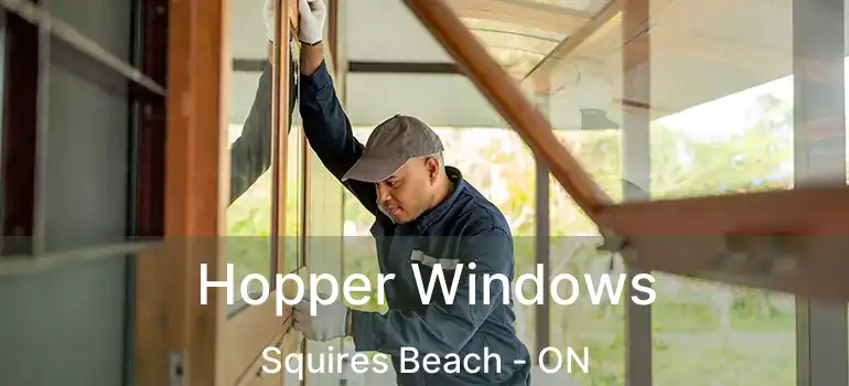 Hopper Windows Squires Beach - ON