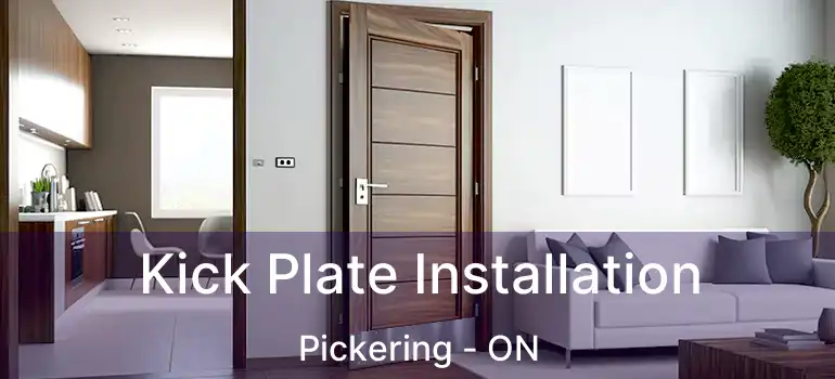  Kick Plate Installation Pickering - ON