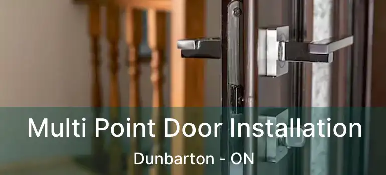 Multi Point Door Installation Dunbarton - ON