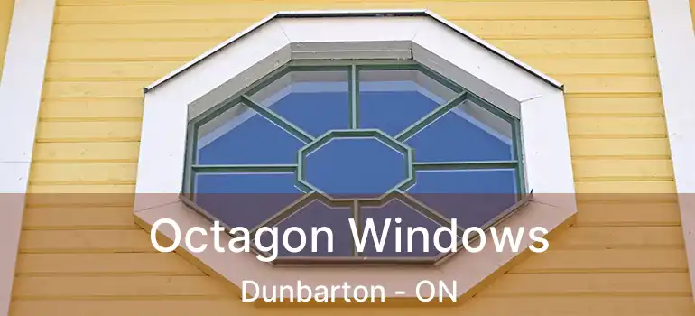 Octagon Windows Dunbarton - ON