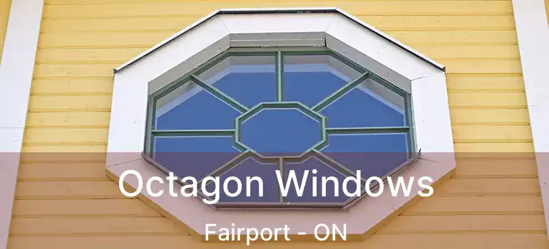  Octagon Windows Fairport - ON
