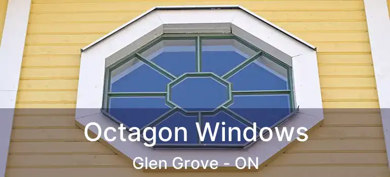 Octagon Windows Glen Grove - ON