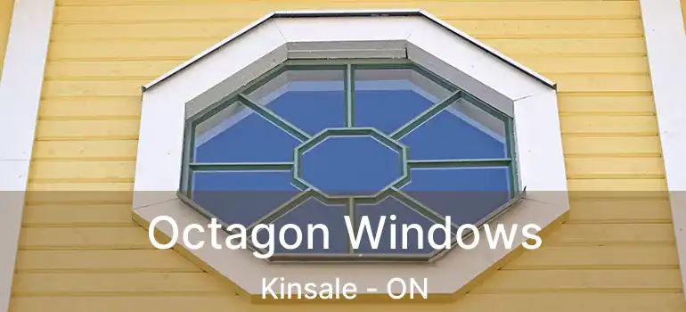 Octagon Windows Kinsale - ON