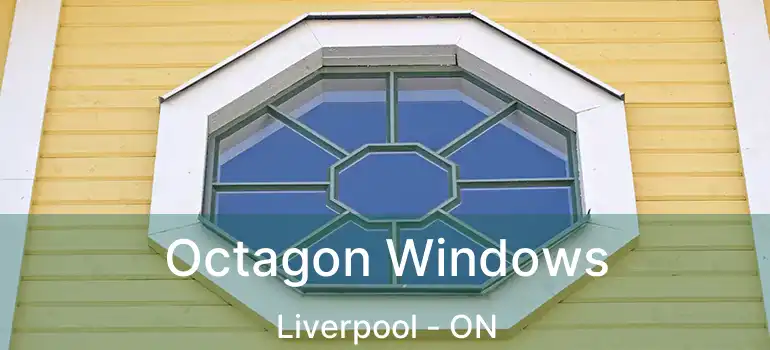 Octagon Windows Liverpool - ON