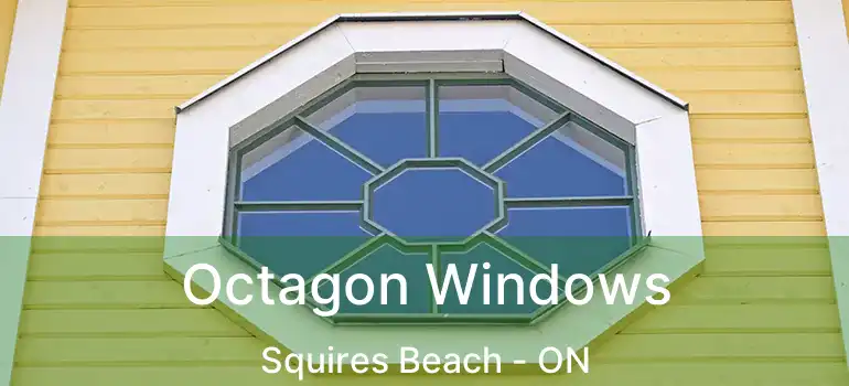 Octagon Windows Squires Beach - ON