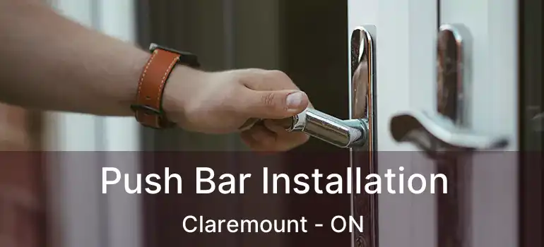 Push Bar Installation Claremount - ON