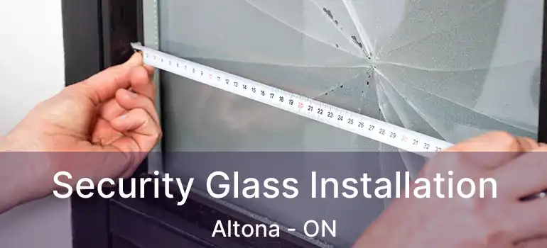 Security Glass Installation Altona - ON