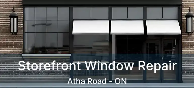 Storefront Window Repair Atha Road - ON