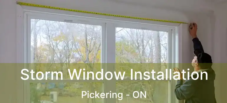  Storm Window Installation Pickering - ON