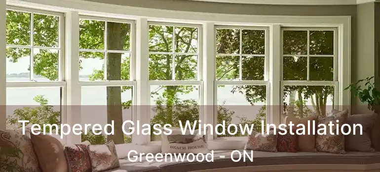 Tempered Glass Window Installation Greenwood - ON