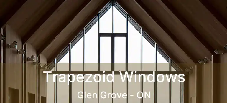 Trapezoid Windows Glen Grove - ON