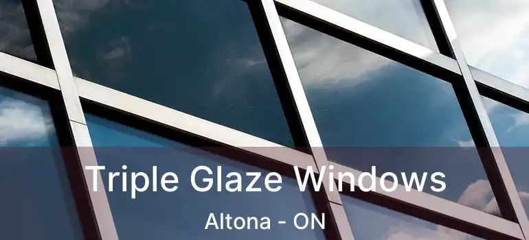 Triple Glaze Windows Altona - ON