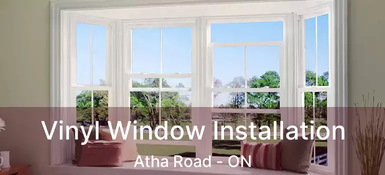 Vinyl Window Installation Atha Road - ON