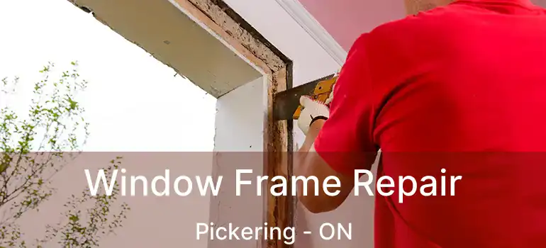  Window Frame Repair Pickering - ON