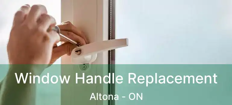 Window Handle Replacement Altona - ON