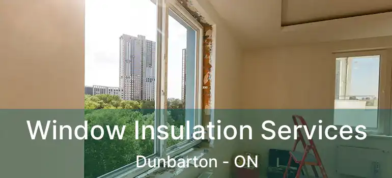 Window Insulation Services Dunbarton - ON
