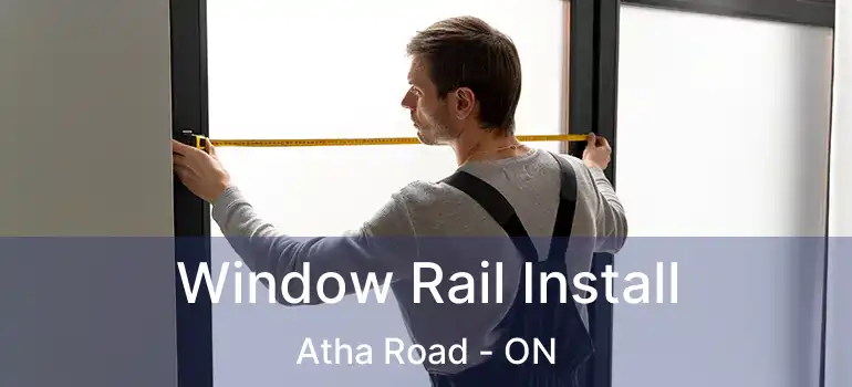 Window Rail Install Atha Road - ON
