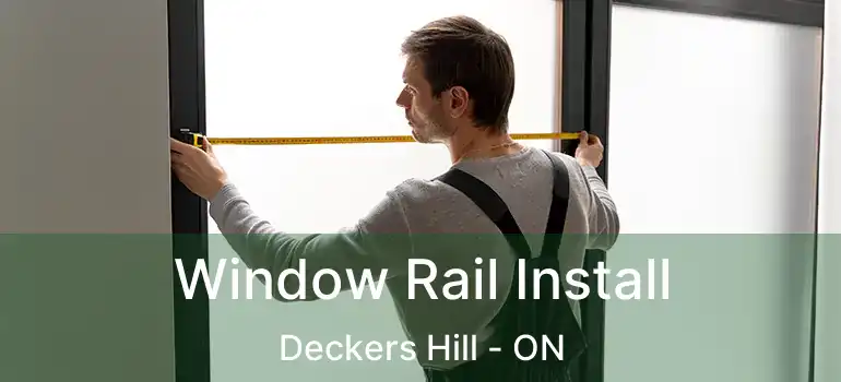 Window Rail Install Deckers Hill - ON