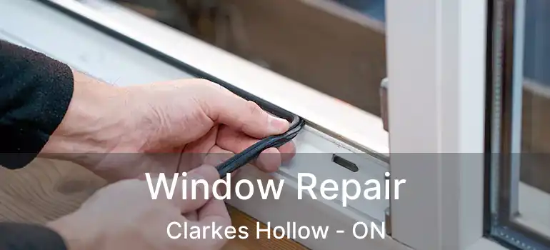 Window Repair Clarkes Hollow - ON