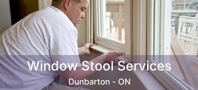 Window Stool Services Dunbarton - ON